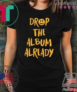 Justin Drop the album already shirt