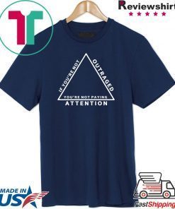 Katie Hill If You’re Not Outraged You’re Not Paying Attention Shirt