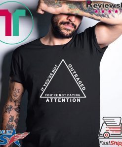 Katie Hill If You’re Not Outraged You’re Not Paying Attention Shirt