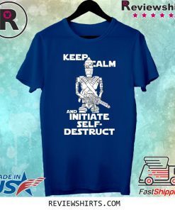 Keep Calm and Initiate Self Destruct Shirt