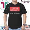Keep the immigrants deport the racists shirt