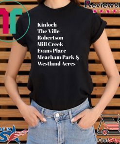 Kinloch The Ville Robertson Mill Creek Evans Place Shirt