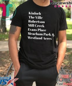 Kinloch The Ville Robertson Mill Creek Evans Place Shirt