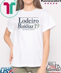 LODEIRO RUIDAZ 2019 NICO AND RAL FOREVER SHIRT