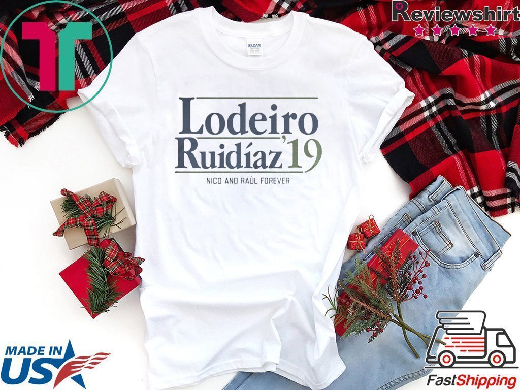 LODEIRO RUIDAZ 2019 NICO AND RAL FOREVER SHIRT