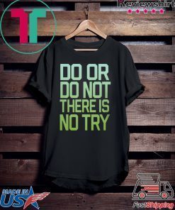 Ladies There Is No Try Star Wars Shirt