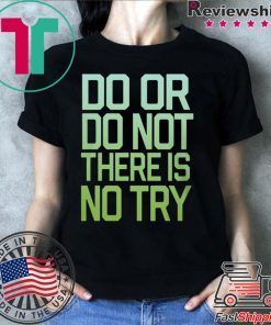 Ladies There Is No Try Star Wars Shirt