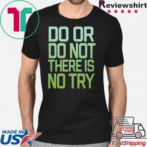 Ladies There Is No Try Star Wars Shirt