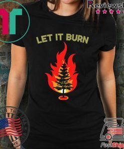 Let It burn Christmas Shirt