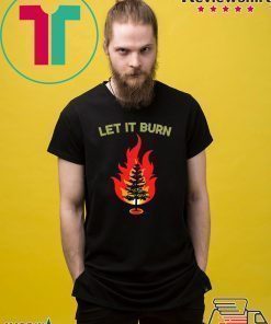 Let It burn Christmas Shirt