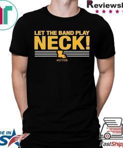 Let The Band Play Neck Shirt