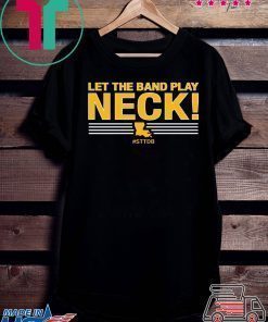 Let The Band Play Neck Shirt