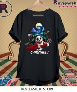 Jack Skellington Let's Make Christmas Shirt