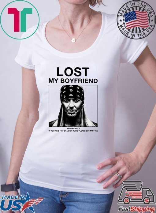 Lost My Boyfriend Bret Michaels Shirt