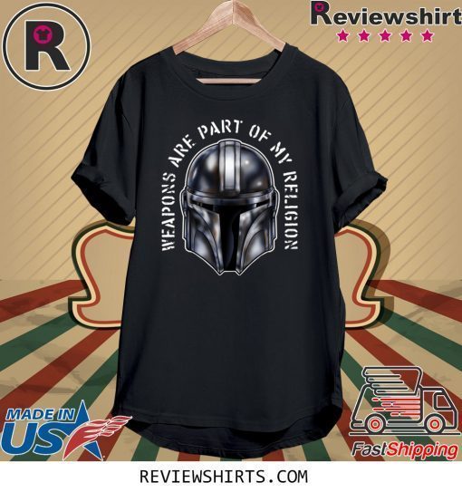 MANDO WEAPONS ARE PART OF MY RELIGION T-SHIRT