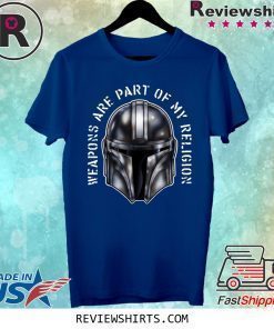 MANDO WEAPONS ARE PART OF MY RELIGION T-SHIRT