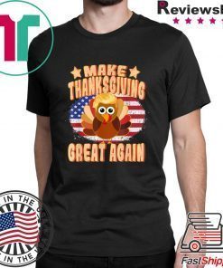 Make Thanksgiving Great Again Thanksgiving Trump Turkey T-Shirt