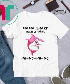 Mama Shark needs a drink shirt
