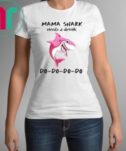 Mama Shark needs a drink shirt