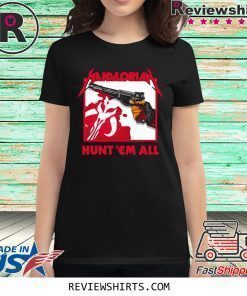 Mandalorian HUNT 'EM ALL Shirt
