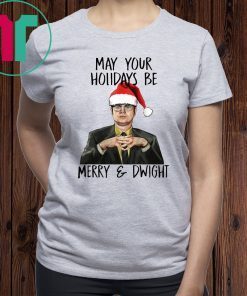 May Your Holiday Be Merry and Dwight Shirt