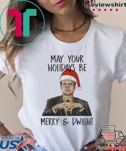 May your holidays be Merry and Dwight Shirt