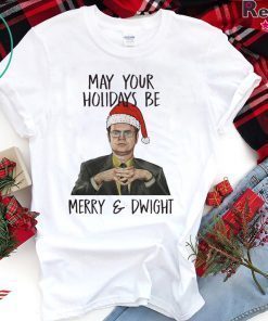 May your holidays be Merry and Dwight Shirt
