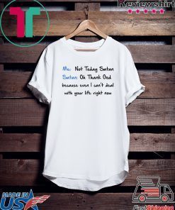 Me Not Today Satan Oh Thank God Christmas Shirt