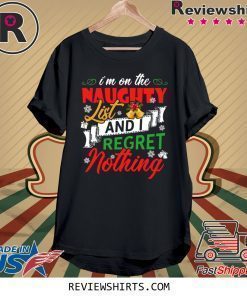 I’m on the naughter list and i regret nothing Christmas 2020 Shirt