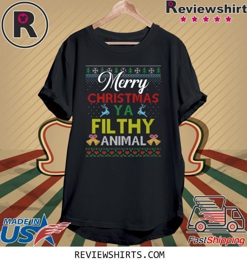 Merry Christmas Ya Filthy Animal Christmas Shirt