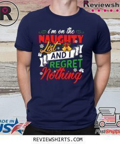 I’m on the naughter list and i regret nothing Christmas 2020 Shirt