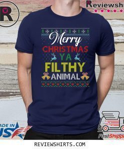 Merry Christmas Ya Filthy Animal Christmas Shirt