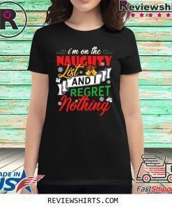 I’m on the naughter list and i regret nothing Christmas 2020 Shirt