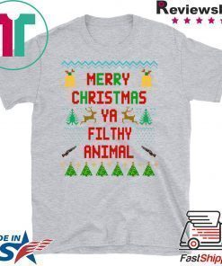 Merry Christmas Ya Filthy Animal Shirt