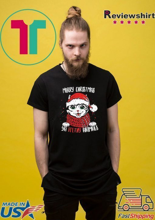 Merry Christmas Ya Filthy Animals Cat Christmas shirt