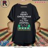 Merry Christmas you filthy animal funny ugly Christmas 2020 Shirt