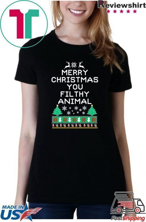 Merry Christmas you filthy animal funny ugly Christmas Shirt