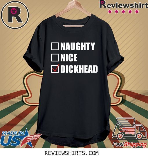 Naughty nice Dickhead 2020 Shirt