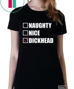 Naughty nice Dickhead shirt