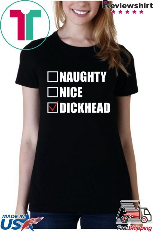 Naughty nice Dickhead shirt