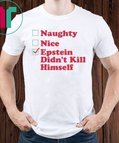 Naughty Nice Epstein Didn’t Kill himself Christmas Shirt