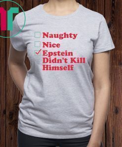 Naughty Nice Epstein Didn’t Kill himself Christmas Shirt