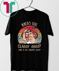 Niners girl classy sassy and a bit smart assy shirt