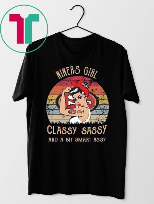 Niners girl classy sassy and a bit smart assy shirt