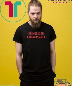 No Music on a Dead Planet Shirt