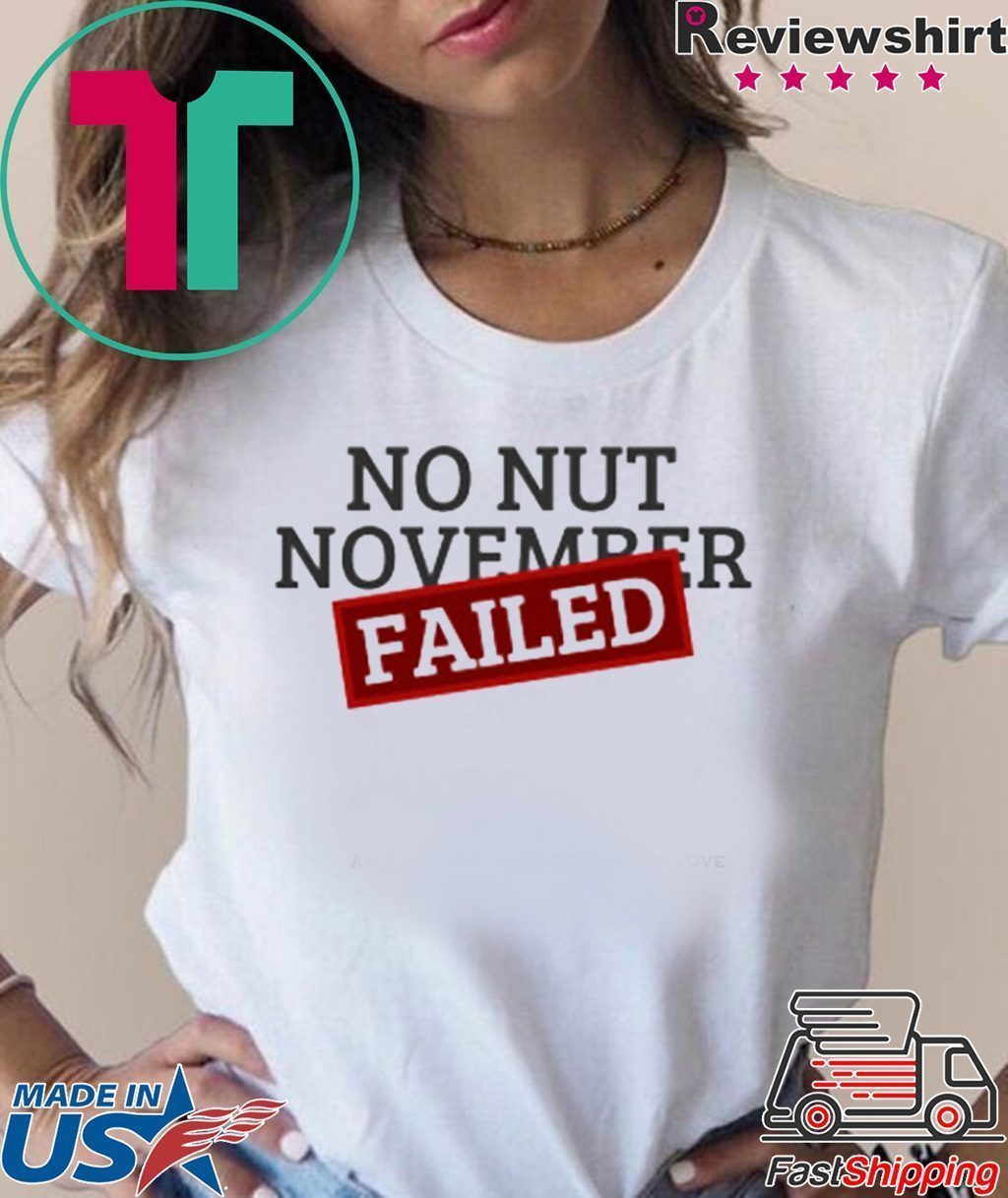 No Nut November Failed T Shirt Shirtsmango Office