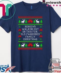 Nobody’s walking out on this fun old-fashioned family Christmas T-Shirt