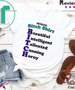 Official Bitch Shirt Beautiful intelligent talented T-Shirt