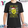 Ogre Ugly Are You Talking To Me Shirt