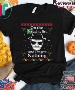 On the Naughty list and I regret nothing Breaking Dad ugly christmas shirt